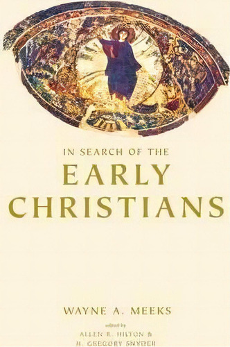 In Search Of The Early Christians, De Wayne A. Meeks. Editorial Yale University Press, Tapa Dura En Inglés