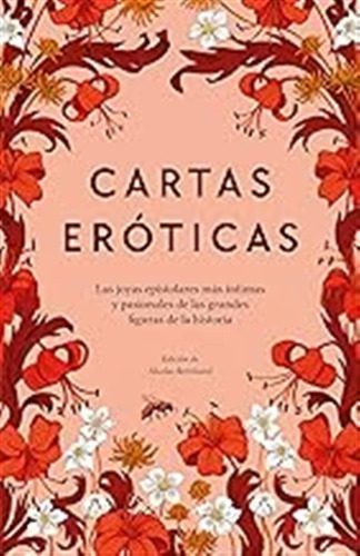 Cartas Eróticas: Las Joyas Epistolares Más Íntimas Y Pasiona