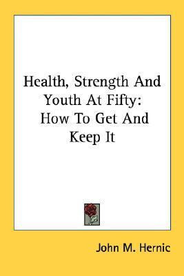 Libro Health, Strength And Youth At Fifty : How To Get An...