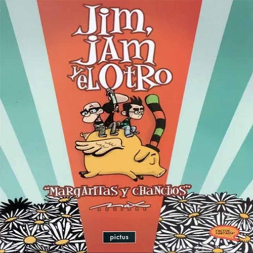 Jim, Jam Y El Otro - Margaritas Y Chanchos - Max Aguirre