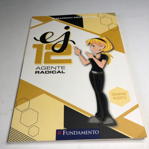 Ej 12 Agente Radical Sempre Alerta, De Susannah Mcfarlane. Série Ej 12 Agente Radical Editora Fundamento, Capa Mole, Edição 1 Em Português, 2014