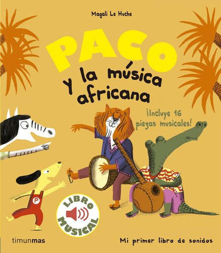 Paco y la música africana. Libro musical, de Le Huche Magali. Serie Fuera de colección Editorial Timun Mas Infantil México, tapa dura en español, 2018