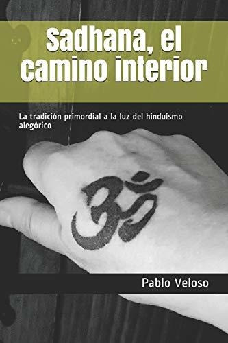 Libro : Sadhana, El Camino Interior La Tradicion Primordial