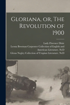 Libro Gloriana, Or, The Revolution Of 1900 - Dixie, Flore...