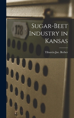 Libro Sugar-beet Industry In Kansas - Berber, Tiburcio Joe