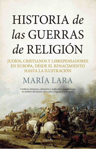 Historia De Las Guerras De Religion - Lara,maria