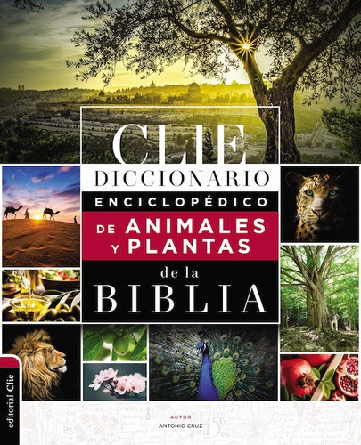 Diccionario enciclopédico de animales y plantas de la Biblia, de Cruz, Antonio. Editorial Clie, tapa dura en español, 2023