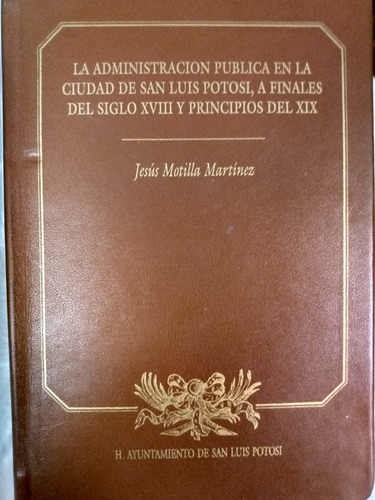 La Administración Pública En La Ciudad De San Luis Potosí...