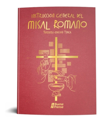 Instruccion General Del Misal Romano 3r Ed T Buena Prensa