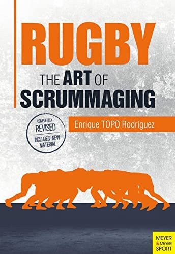 Rugby: The Art Of Scrummaging : A History, A Manual And A Law Dissertation On The Rugby Scrum, De Enrique (topo) Rodriguez. Editorial Meyer & Meyer Sport (uk) Ltd, Tapa Blanda En Inglés