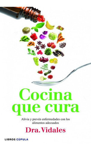 Cocina Que Cura, De Dra. Vidales. Editorial Libros Cupula, Tapa Blanda En Español