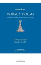 Comprar Libro: Moral Y Dogma (capítulo Rosacruz): Grados 15 A 18 (sp