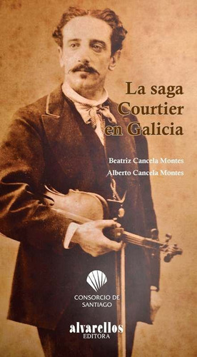 Saga Courtier En Galicia,la - Cancela Montes, Beatriz