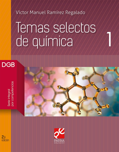 Temas selectos de química 1, de Ramírez Regalado, Víctor Manuel. Editorial Patria Educación, tapa blanda en español, 2020