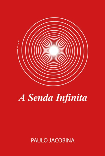 A Senda Infinita, De Paulo Jacobina. Série Não Aplicável, Vol. 1. Editora Clube De Autores, Capa Mole, Edição 1 Em Português, 2021
