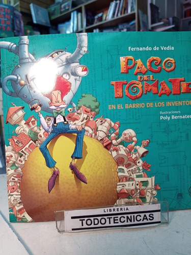 Paco Del Tomate En El Barrio De Los Inventores -de Vedia -sd