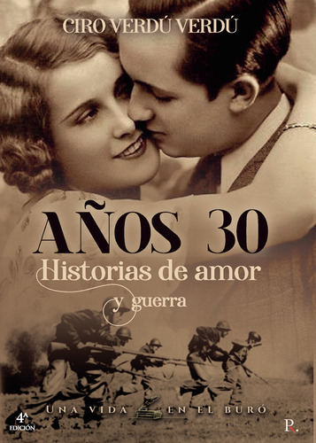 Años Treinta: Historias De Amor Y Guerra, De Verdú Verdú , Ciro.., Vol. 1.0. Editorial Punto Rojo Libros S.l., Tapa Blanda, Edición 1.0 En Español, 2032