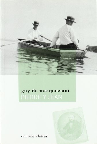 Pierre y Jean - Guy de Maupassant, de Guy de Maupassant. Editorial Veintisieteletras, edición 1 en español