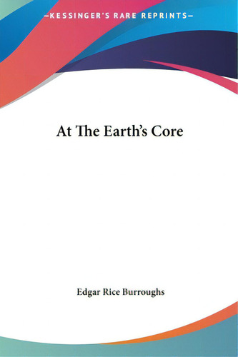 At The Earth's Core, De Burroughs, Edgar Rice. Editorial Kessinger Pub Llc, Tapa Dura En Inglés