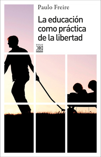 Libro La Educación Como Práctica De La Libertad