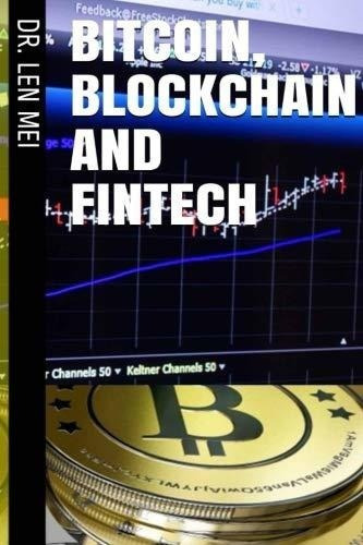 Bitcoin, Blockchain And Fintech : Dr Len Mei (*)