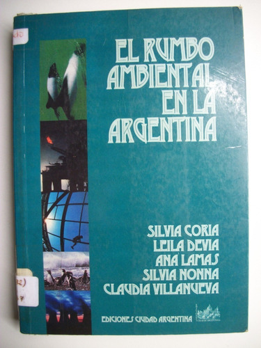 El Rumbo Ambiental En La Argentina Silvia Coria,leila D C109
