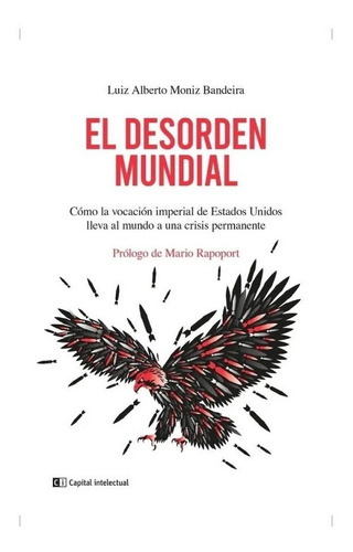 Libro El Desorden Mundial - Luiz Alberto Moniz Bandeira