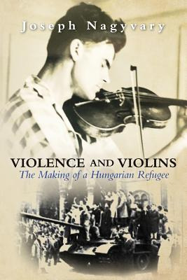 Libro Violence And Violins: The Making Of A Hungarian Ref...