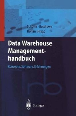 Data Warehouse Managementhandbuch : Konzepte, Software, E...