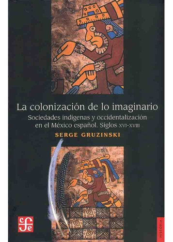 La Colonizacion De Lo Imaginario - Serge Gruzinski