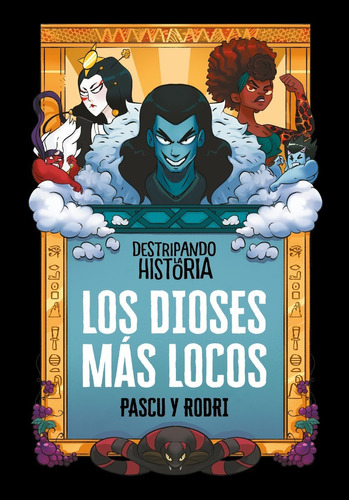 DESTRIPANDO LA HISTORIA 3. LOS DIOSES MAS LOCOS, de Pascual, Álvaro; Septién, Rodrigo. Editorial Alfaguara, tapa pasta blanda, edición 1 en español, 2021