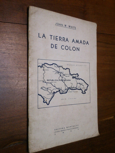 Tierra Amada De Colón - John W. White (república Dominicana)