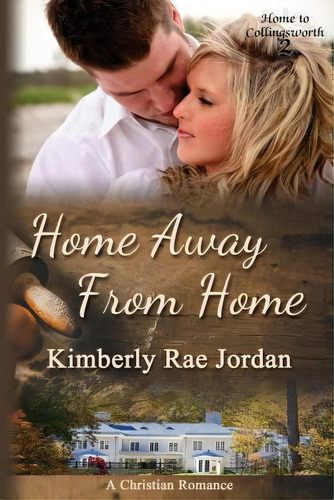 Home Away From Home : A Christian Romance, De Kimberly Rae Jordan. Editorial Three Strand Press, Tapa Blanda En Inglés