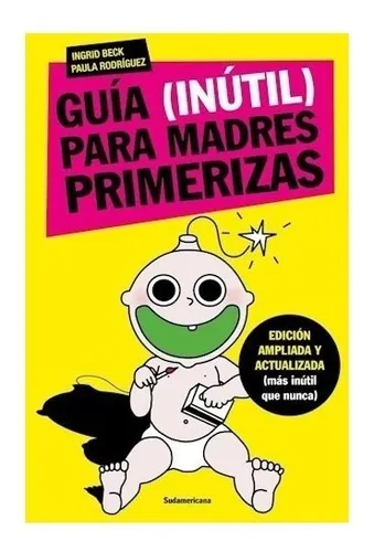 Guia Inutil Para Madres Primerizas 2017 - Beck / Rodriguez
