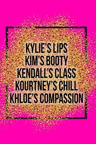 Kylies Lips, Kims Booty, Kendalls Class, Kourtneys Chill, Kh