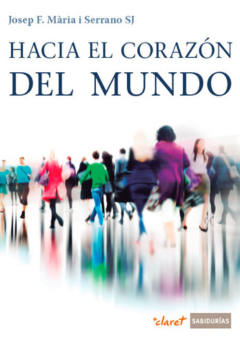 Hacia El Corazon Del Mundo - Mària Serrano, Josep Francesc