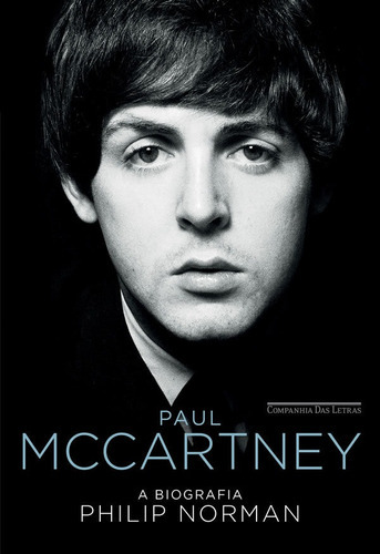 Paul Mccartney A Biografia: Paul Mccartney A Biografia, De Norman, Philip. Editora Companhia Das Letras, Capa Mole, Edição 1 Em Português