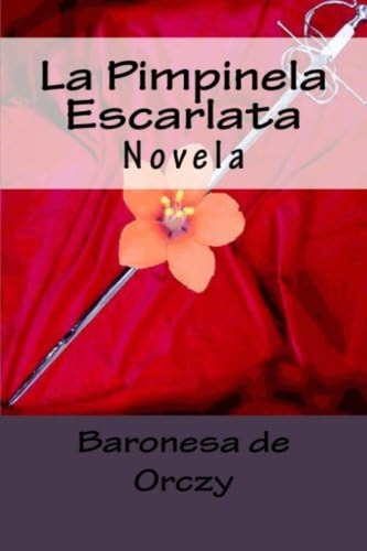 Libro: La Pimpinela Escarlata: Novela (spanish Edition)