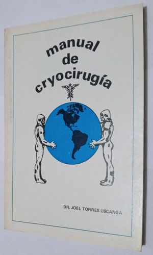 Torres Uscanga. Manual De Cryocirugía. 1983