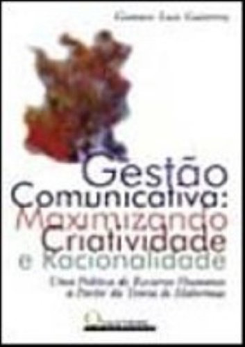 Gestão Comunicativa: Maximizando Criatividade E Racionalidade, De Gustavo  L. Gutierrez. Editora Qualitymark, Capa Dura Em Português