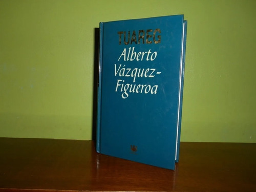 Libro, Tuareg De Alberto Vazquez-figueroa, Tapa Dura