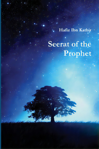 Seerat Of The Prophet, De Hafiz Ibn Kathir. Editorial Lightning Source Inc, Tapa Blanda En Inglés