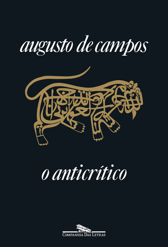 O anticrítico (Nova Edição), de Campos, Augusto de. Editora Schwarcz SA, capa mole em português, 2020