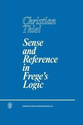 Libro Sense And Reference In Frege's Logic - C.c. Thiel