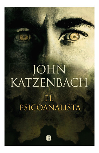 Imagen 1 de 1 de El Psicoanalista, De Katzenbach, John. Editorial Ediciones B, Tapa Blanda, Edición 1 En Español, 2019