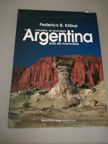 Libro La Argentina País De Maravillas. Federico Kirbus. Leer