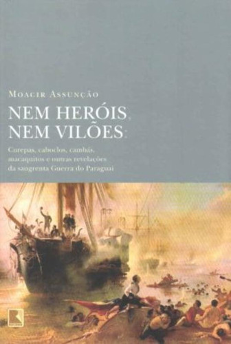 Nem heróis, nem vilões, de Assunção, Moacir. Editora Record Ltda., capa mole em português, 2012