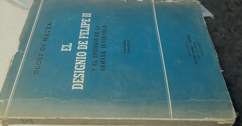 El Designio De Felipe Ii El Duque De Maura España, 1a Edició (Usado)