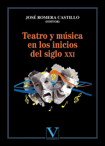 TEATRO Y MÚSICA EN LOS INICIOS DEL SIGLO XXI, de José Romera Castillo. Editorial Verbum, tapa blanda en español