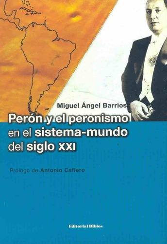 Perón Y El Peronismo En El Sistema  Mundo Del Siglo X X I